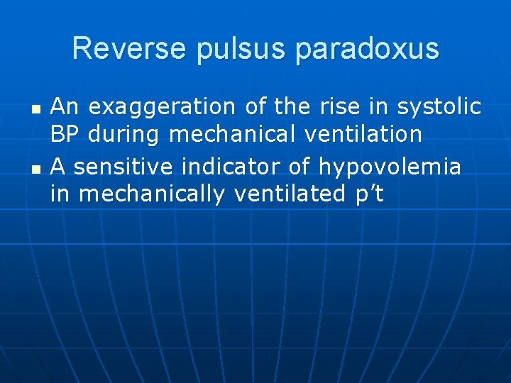 Reverse pulsus paradoxus n n An exaggeration of the rise in systolic BP during
