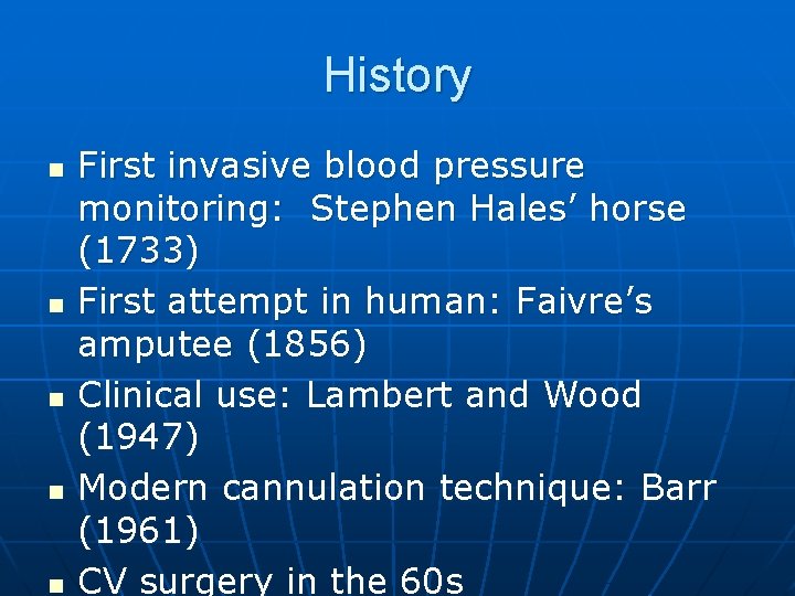 History n n n First invasive blood pressure monitoring: Stephen Hales’ horse (1733) First
