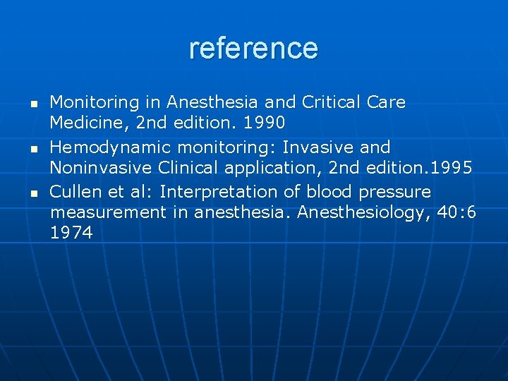 reference n n n Monitoring in Anesthesia and Critical Care Medicine, 2 nd edition.
