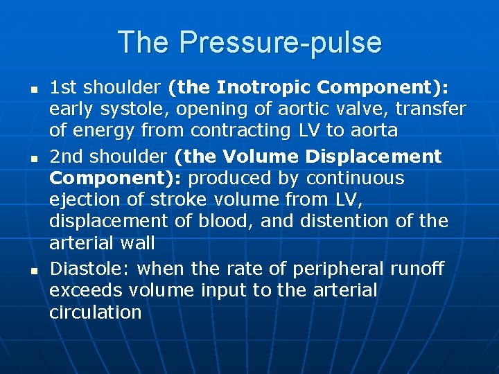 The Pressure-pulse n n n 1 st shoulder (the Inotropic Component): early systole, opening