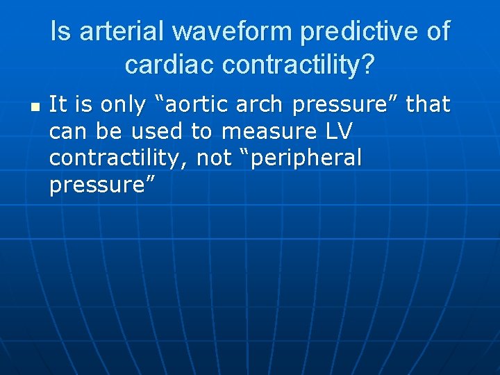 Is arterial waveform predictive of cardiac contractility? n It is only “aortic arch pressure”
