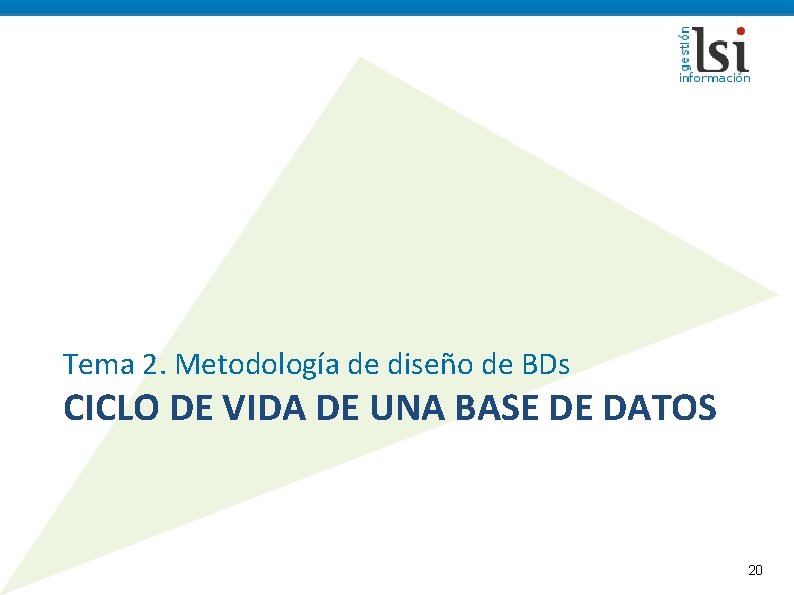 Tema 2. Metodología de diseño de BDs CICLO DE VIDA DE UNA BASE DE