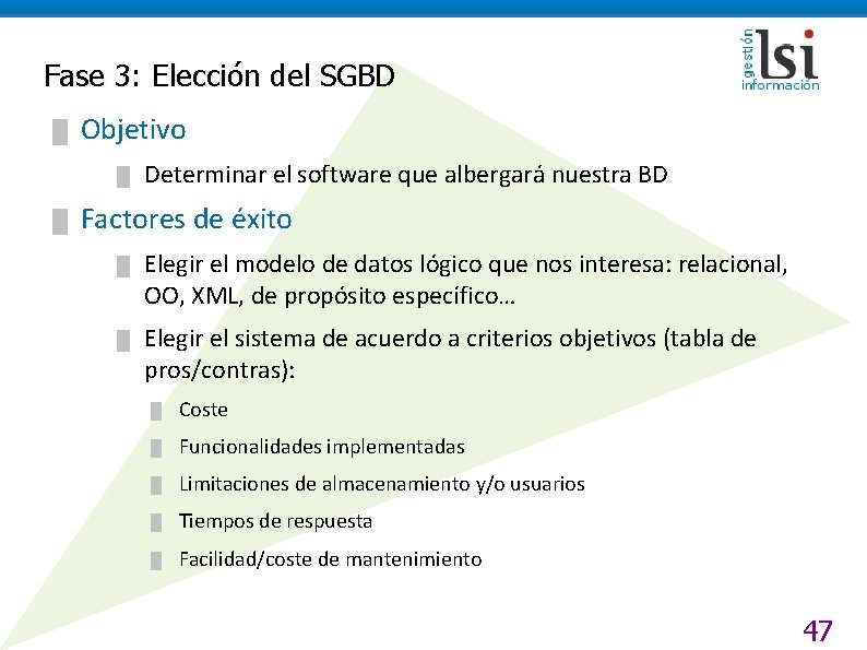 Fase 3: Elección del SGBD █ Objetivo █ █ Determinar el software que albergará