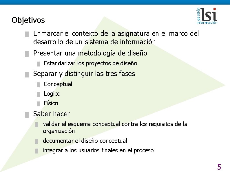 Objetivos █ Enmarcar el contexto de la asignatura en el marco del desarrollo de