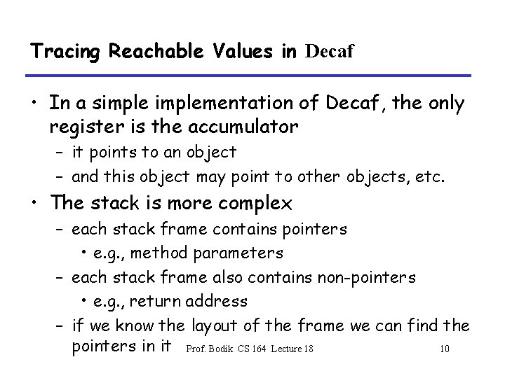Tracing Reachable Values in Decaf • In a simplementation of Decaf, the only register
