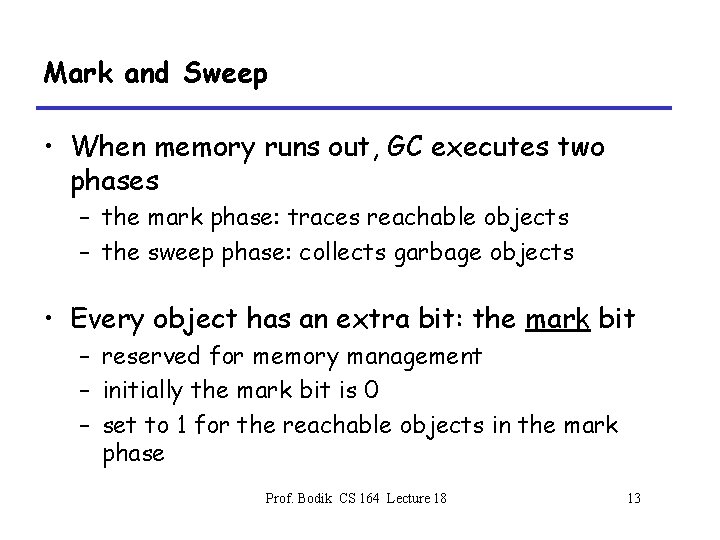 Mark and Sweep • When memory runs out, GC executes two phases – the