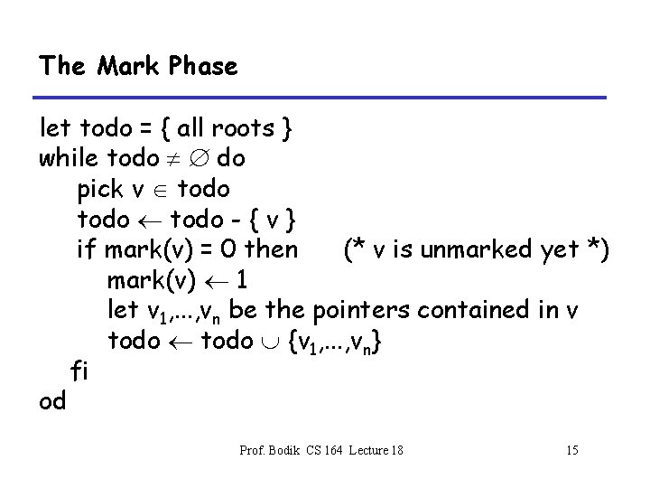 The Mark Phase let todo = { all roots } while todo ¹ Æ
