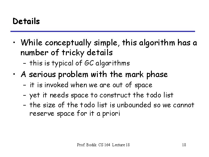 Details • While conceptually simple, this algorithm has a number of tricky details –
