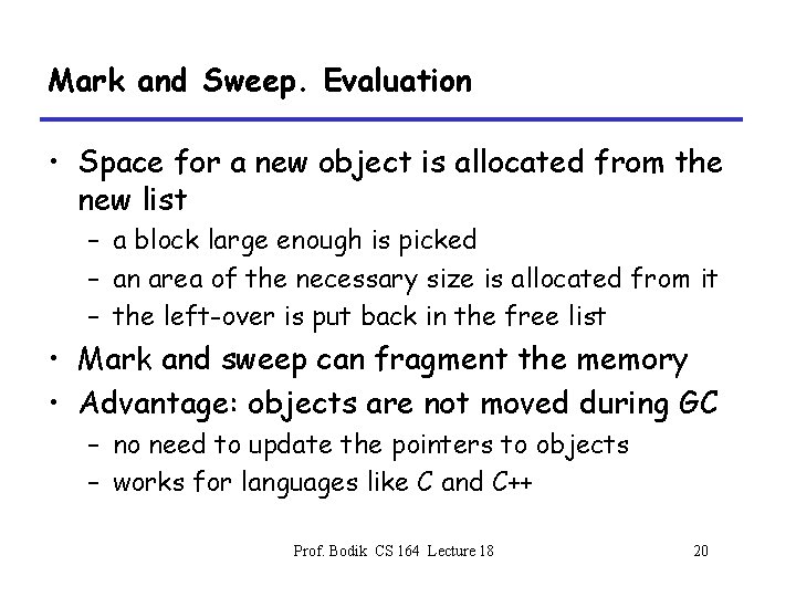 Mark and Sweep. Evaluation • Space for a new object is allocated from the