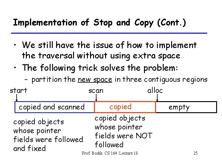 Implementation of Stop and Copy (Cont. ) • We still have the issue of