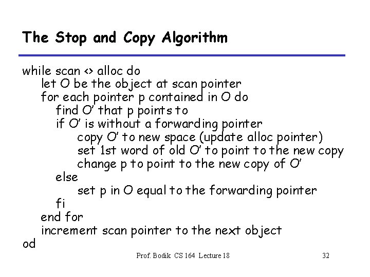 The Stop and Copy Algorithm while scan <> alloc do let O be the