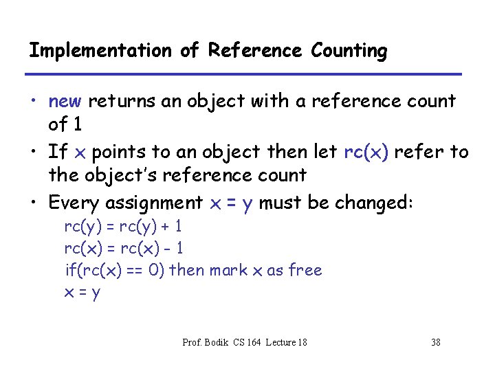 Implementation of Reference Counting • new returns an object with a reference count of