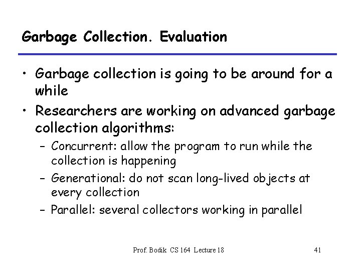 Garbage Collection. Evaluation • Garbage collection is going to be around for a while