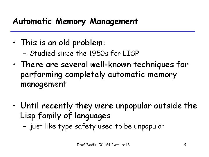 Automatic Memory Management • This is an old problem: – Studied since the 1950