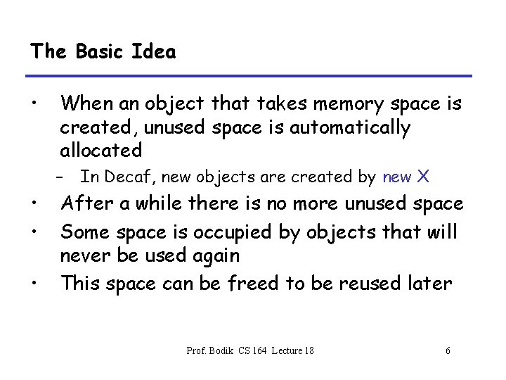 The Basic Idea • When an object that takes memory space is created, unused