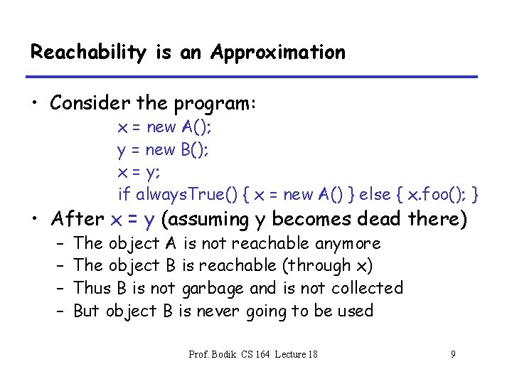 Reachability is an Approximation • Consider the program: x = new A(); y =