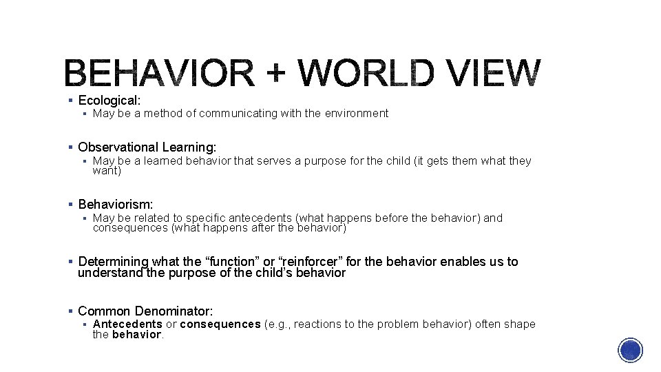 § Ecological: § May be a method of communicating with the environment § Observational