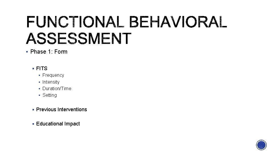 § Phase 1: Form § FITS § Frequency § Intensity § Duration/Time § Setting