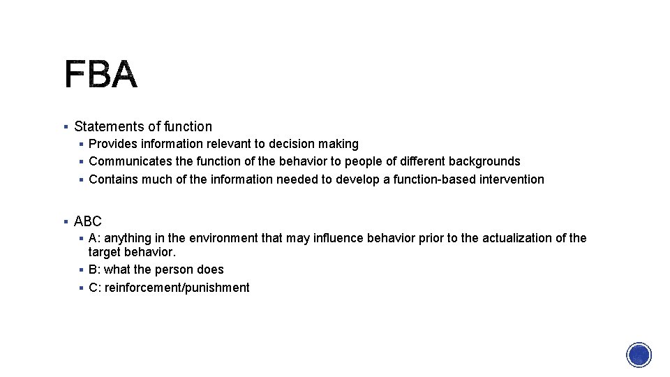 § Statements of function § Provides information relevant to decision making § Communicates the