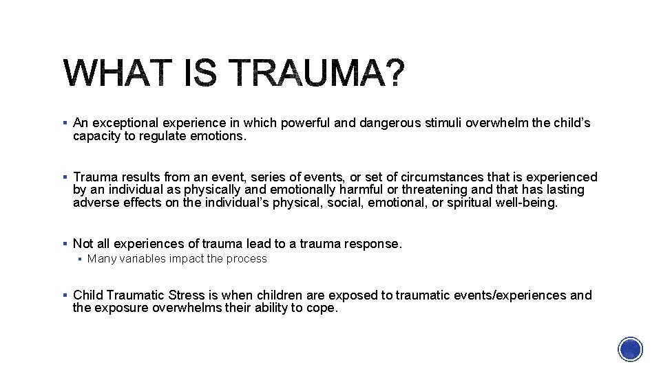 § An exceptional experience in which powerful and dangerous stimuli overwhelm the child’s capacity