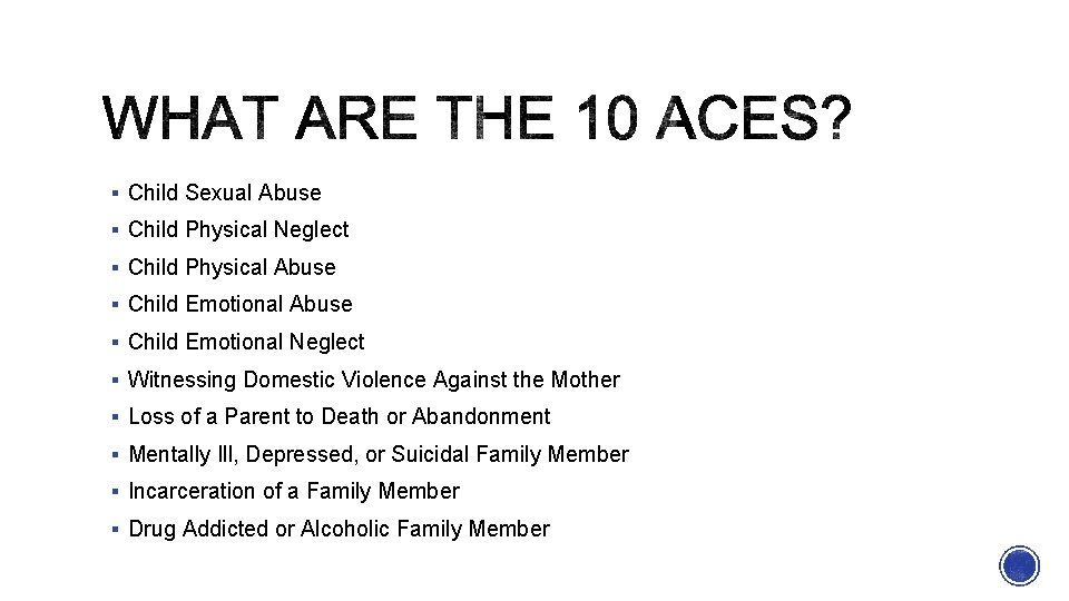 § Child Sexual Abuse § Child Physical Neglect § Child Physical Abuse § Child