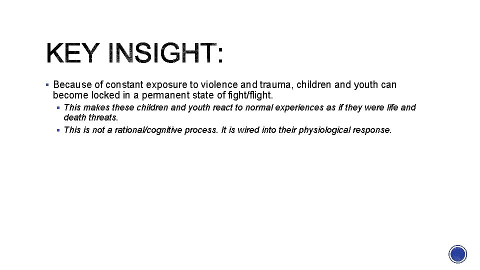 § Because of constant exposure to violence and trauma, children and youth can become