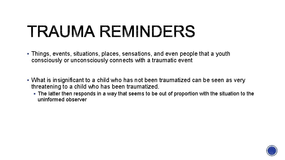 § Things, events, situations, places, sensations, and even people that a youth consciously or