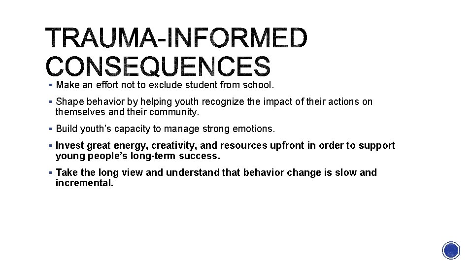 § Make an effort not to exclude student from school. § Shape behavior by