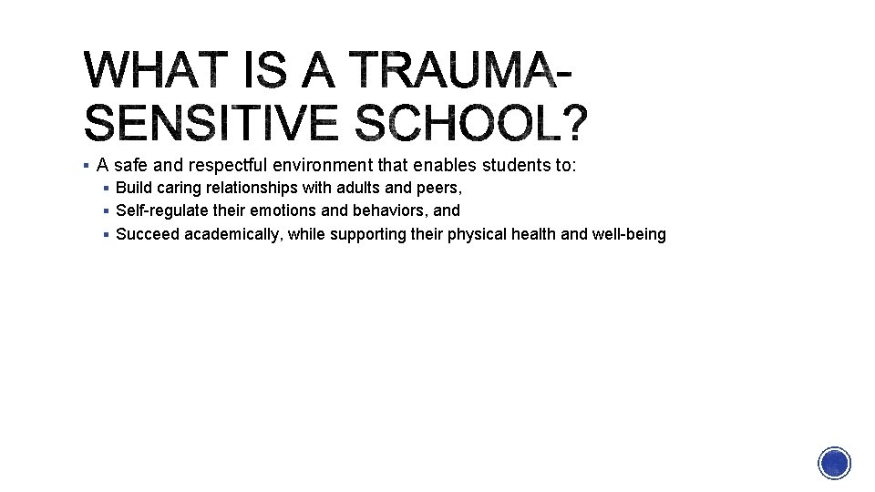 § A safe and respectful environment that enables students to: § Build caring relationships