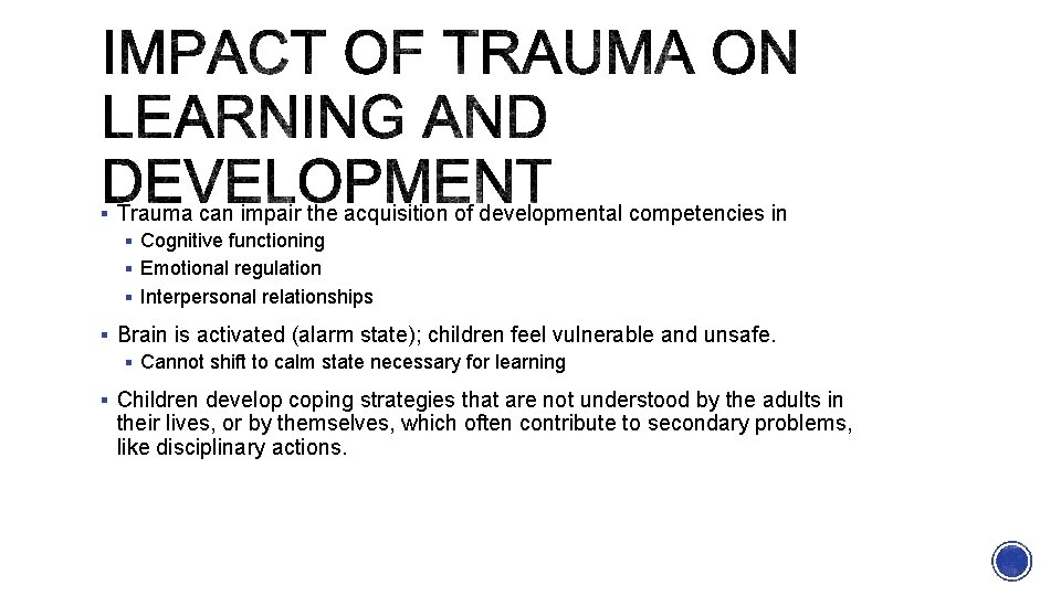 § Trauma can impair the acquisition of developmental competencies in § Cognitive functioning §