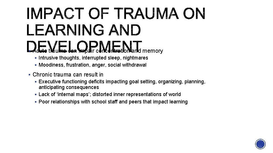 § Acute trauma can impair concentration and memory § Intrusive thoughts, interrupted sleep, nightmares