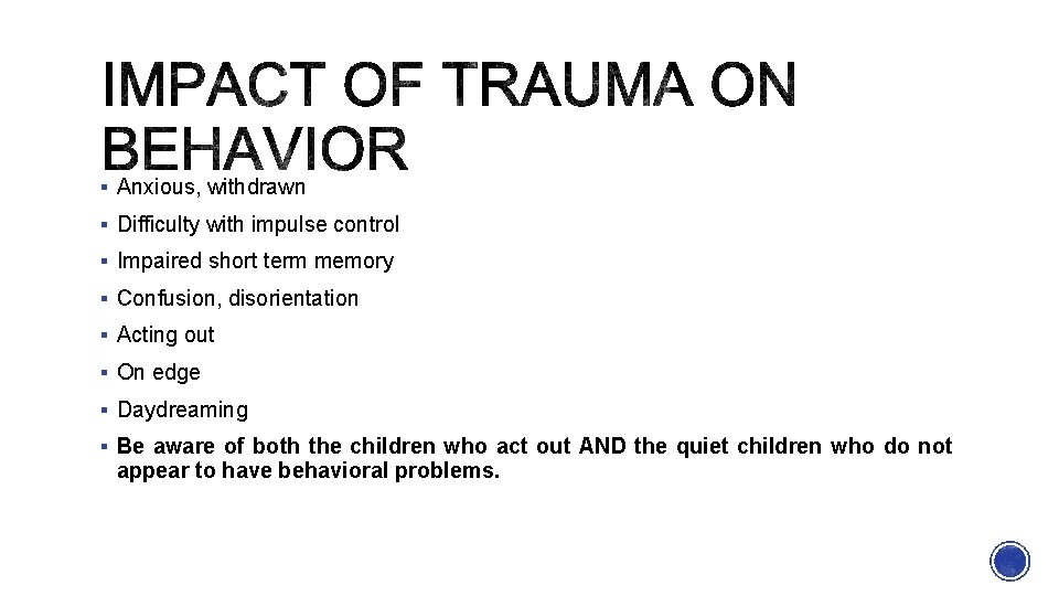 § Anxious, withdrawn § Difficulty with impulse control § Impaired short term memory §