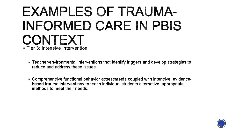 § Tier 3: Intensive Intervention § Teacher/environmental interventions that identify triggers and develop strategies