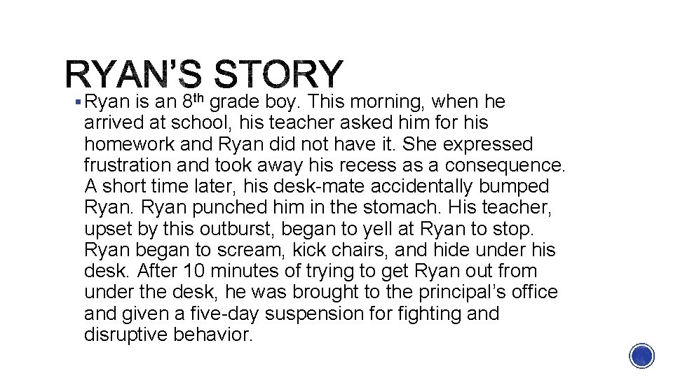 § Ryan is an 8 th grade boy. This morning, when he arrived at