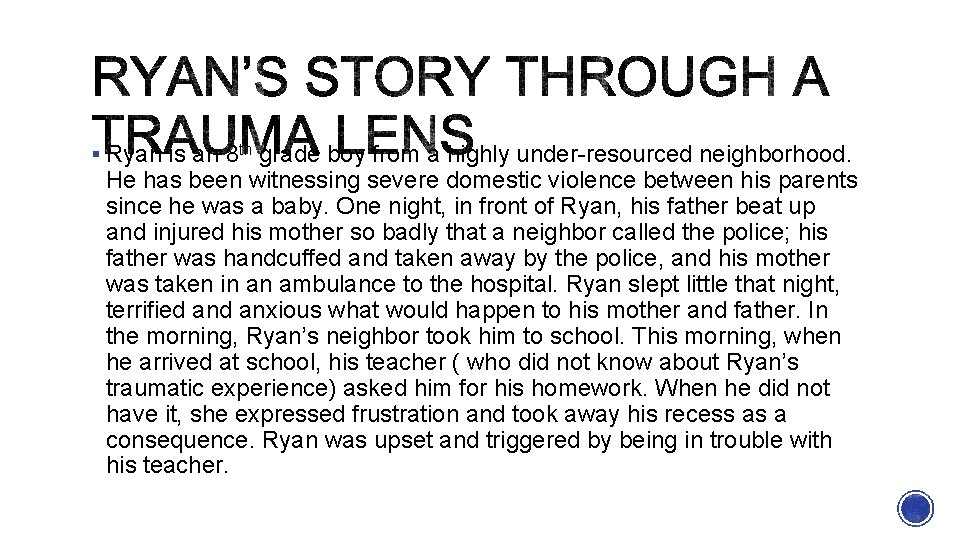 § Ryan is an 8 th grade boy from a highly under-resourced neighborhood. He