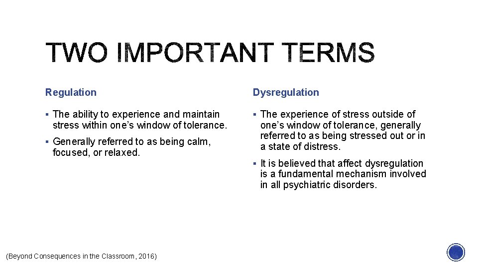 Regulation Dysregulation § The ability to experience and maintain § The experience of stress