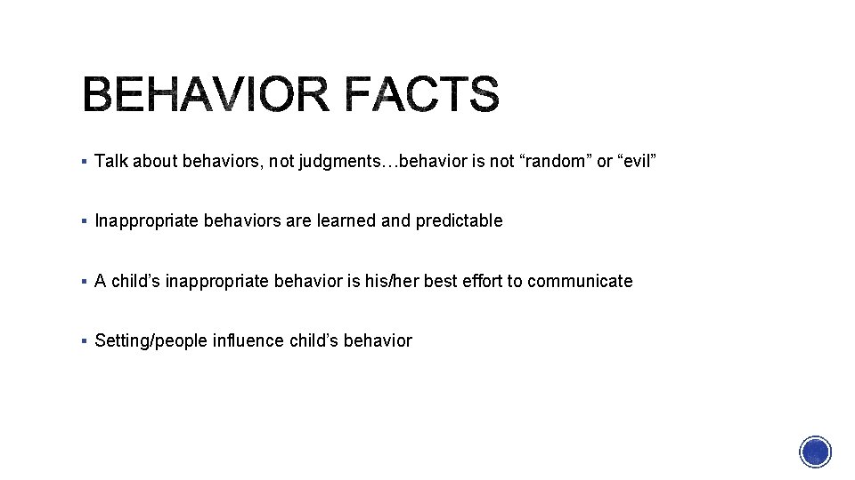 § Talk about behaviors, not judgments…behavior is not “random” or “evil” § Inappropriate behaviors