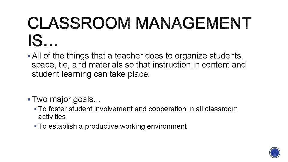 § All of the things that a teacher does to organize students, space, tie,