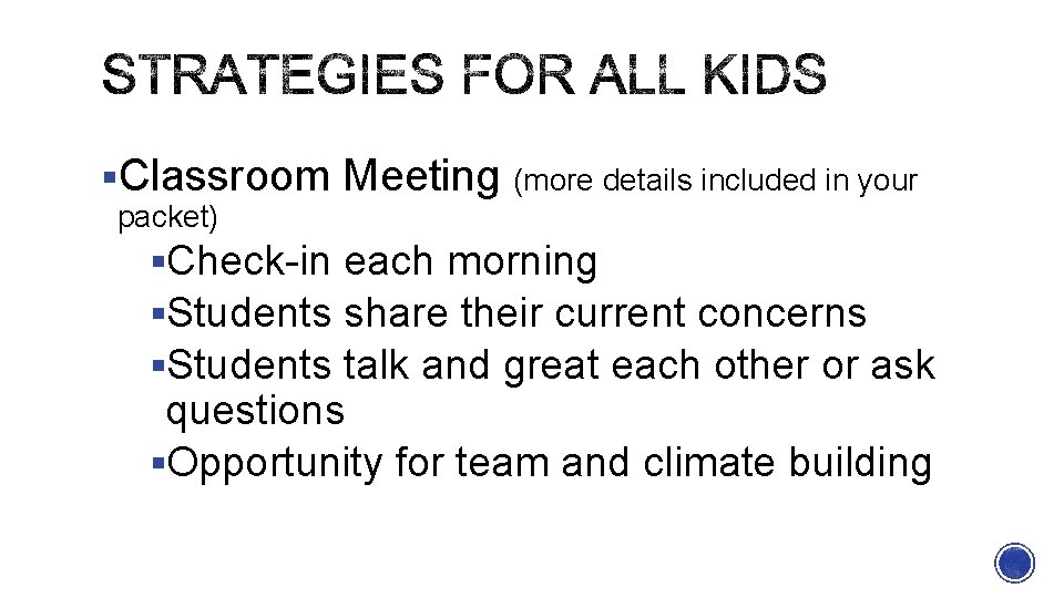 §Classroom Meeting (more details included in your packet) §Check-in each morning §Students share their