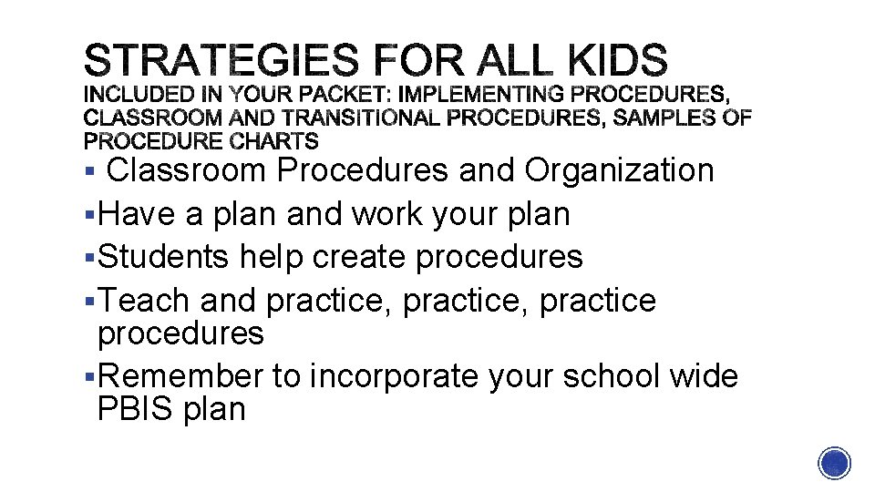 § Classroom Procedures and Organization §Have a plan and work your plan §Students help