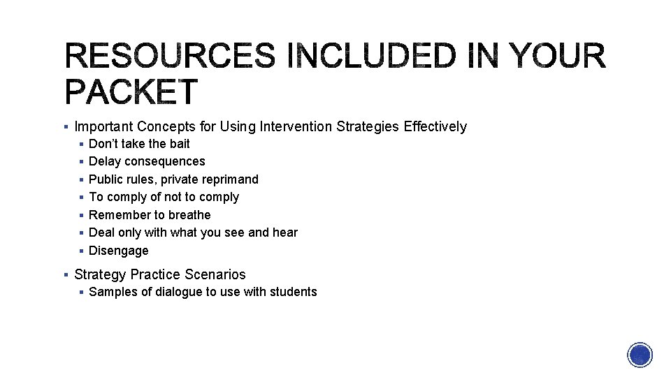 § Important Concepts for Using Intervention Strategies Effectively § Don’t take the bait §