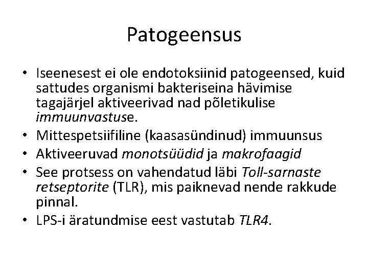 Patogeensus • Iseenesest ei ole endotoksiinid patogeensed, kuid sattudes organismi bakteriseina hävimise tagajärjel aktiveerivad