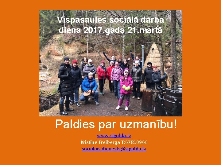 Vispasaules sociālā darba diena 2017. gada 21. martā Paldies par uzmanību! www. sigulda. lv