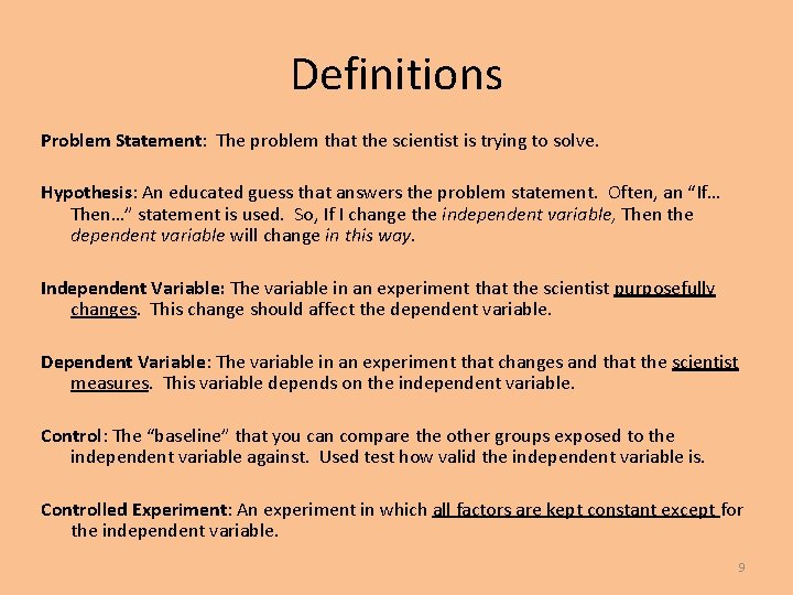Definitions Problem Statement: The problem that the scientist is trying to solve. Hypothesis: An