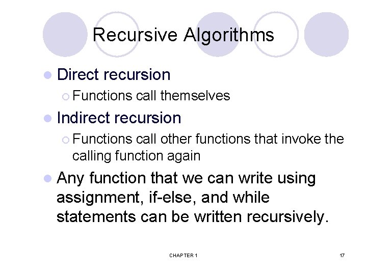 Recursive Algorithms l Direct recursion ¡ Functions call themselves l Indirect recursion ¡ Functions