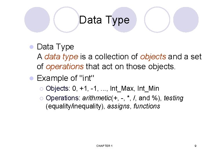 Data Type A data type is a collection of objects and a set of