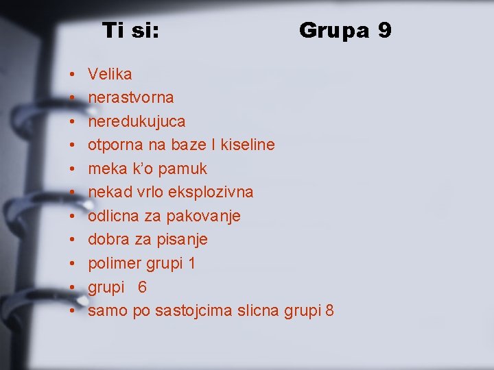 Ti si: • • • Grupa 9 Velika nerastvorna neredukujuca otporna na baze I