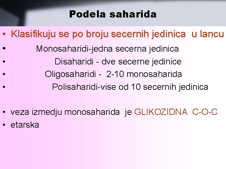 Podela saharida • Klasifikuju se po broju secernih jedinica u lancu • Monosaharidi-jedna secerna