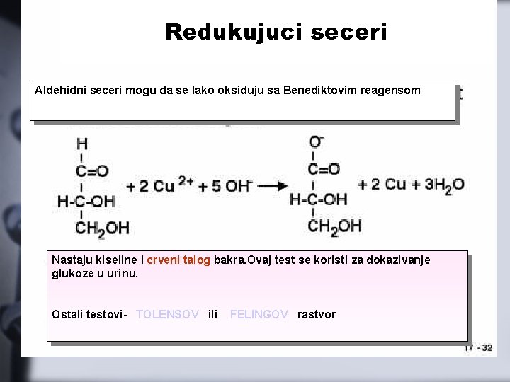 Redukujuci seceri Aldehidni seceri mogu da se lako oksiduju sa Benediktovim reagensom Nastaju kiseline