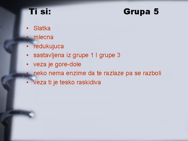 Ti si: • • Grupa 5 Slatka mlecna redukujuca sastavljena iz grupe 1 I